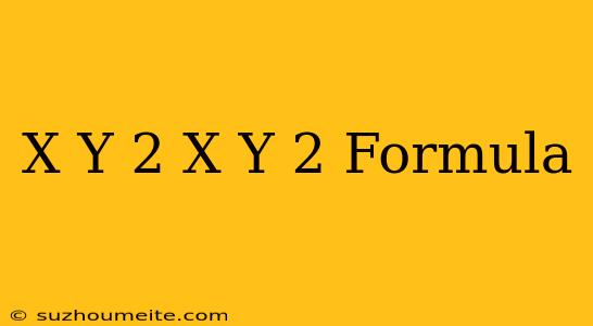 (x+y)^2+(x-y)^2 Formula