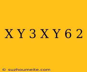 (x+y)^3=(x-y-6)^2