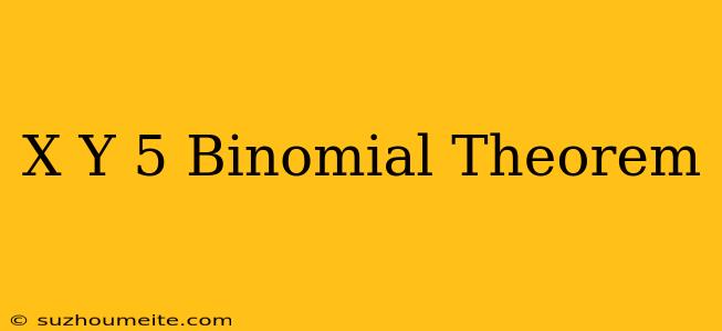 (x+y)^5 Binomial Theorem