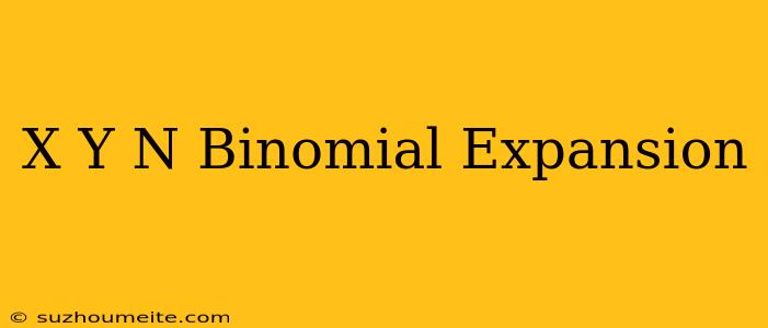 (x+y)^n Binomial Expansion