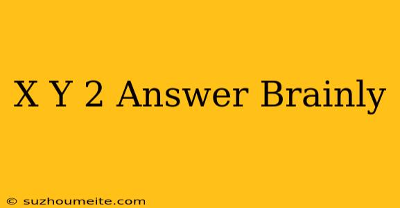 (x+y)2 Answer Brainly