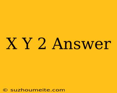 (x+y)2 Answer