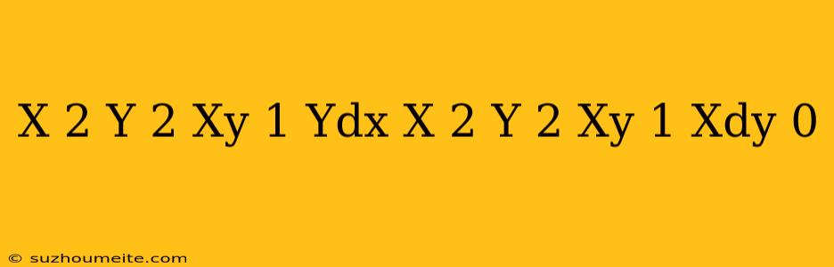 (x^(2)y^(2)+xy+1)ydx+(x^(2)y^(2)-xy+1)xdy=0