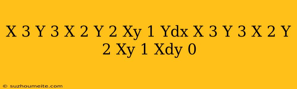 (x^(3)y^(3)+x^(2)y^(2)+xy+1)ydx+(x^(3)y^(3)-x^(2)y^(2)-xy+1)xdy=0