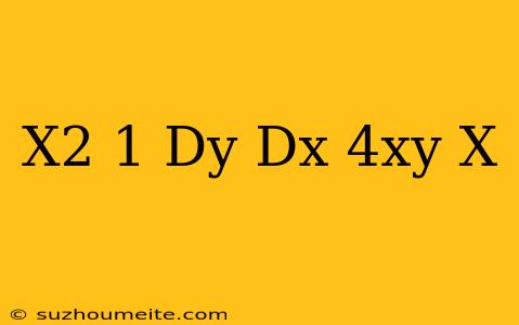 (x^2+1)dy/dx+4xy=x