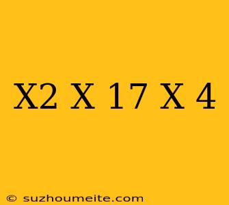 (x^2+x-17)/(x-4)