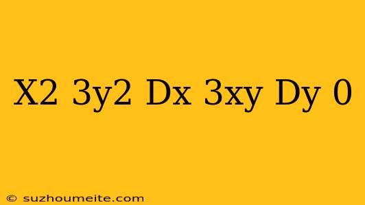 (x^2-3y^2)dx+ 3xy Dy =0