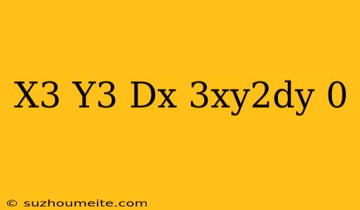 (x^3+y^3)dx+3xy^2dy=0