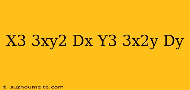 (x^3-3xy^2)dx=(y^3-3x^2y)dy