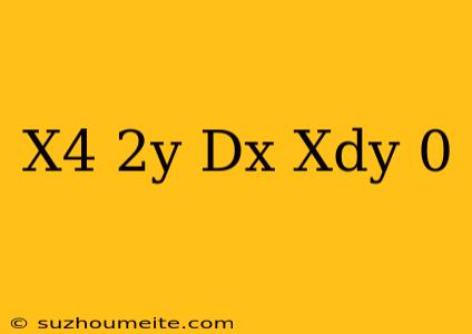 (x^4+2y)dx-xdy=0