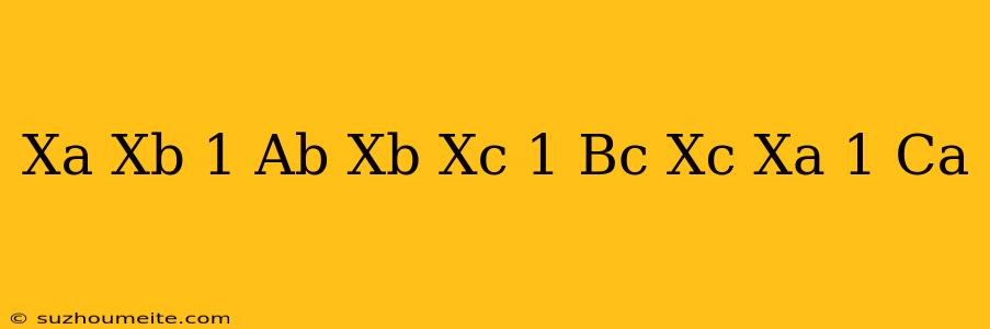 (x^a/x^b)^1/ab*(x^b/x^c)^1/bc*(x^c/x^a)^1/ca