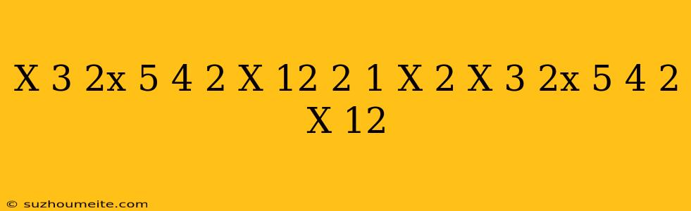 (x – 3) (2x – 5) + 4 (2 – X) + 12 = 2 (1 – X)2(x – 3) (2x – 5) + 4 (2 – X) + 12