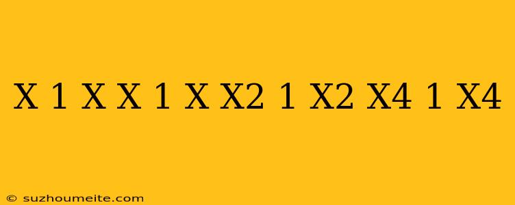 (x-1/x)(x+1/x)(x^2+1/x^2)(x^4+1/x^4)