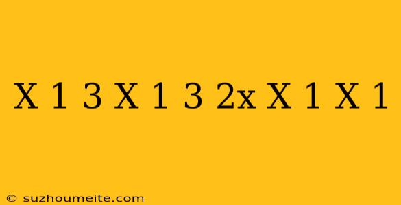 (x-1)^3+(x+1)^3-2x(x-1)(x+1)