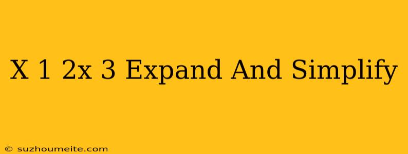 (x-1)(2x+3) Expand And Simplify