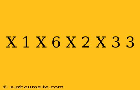 (x-1)(x+6)-(x-2)(x-3)=3