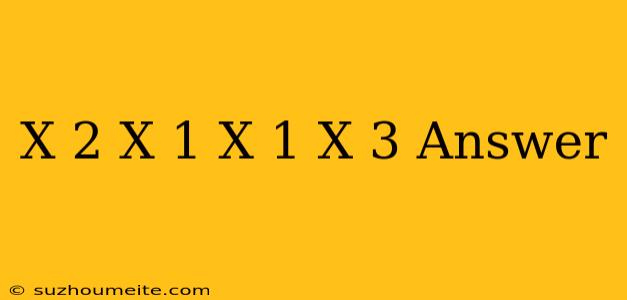 (x-2)(x+1)=(x-1)(x+3) Answer