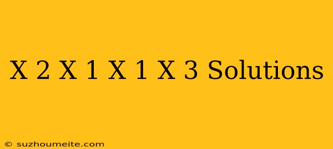 (x-2)(x+1)=(x-1)(x+3) Solutions