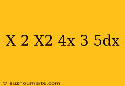 (x-2)(x2-4x+3)5dx