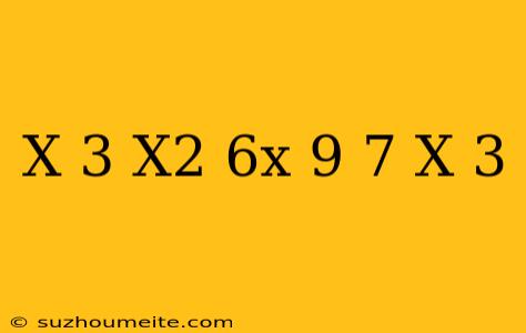 (x-3)(x2+6x+9)=7(x+3)