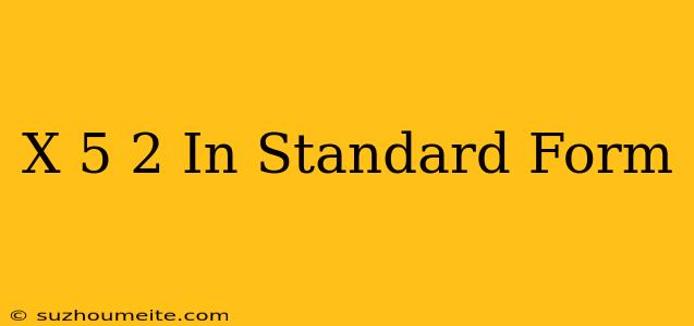 (x-5)^2 In Standard Form