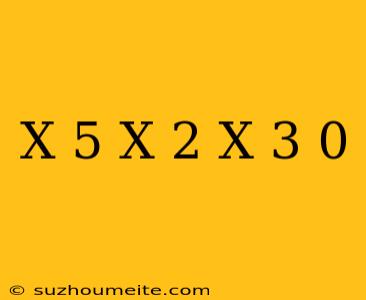 (x-5)(x+2)(x+3)=0