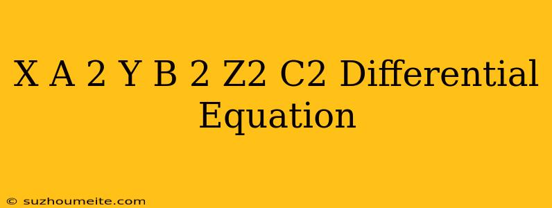 (x-a)^2+(y-b)^2+z^2=c^2 Differential Equation