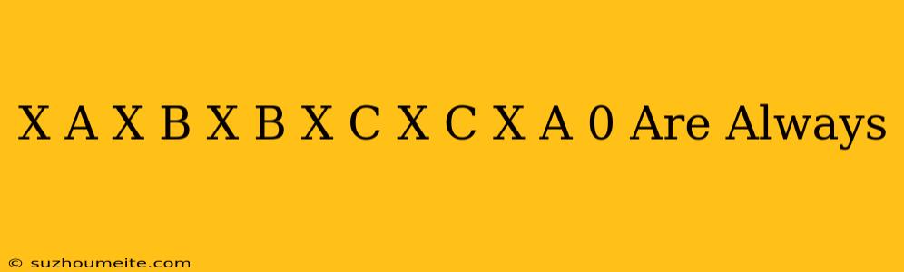 (x-a)(x-b)+(x-b)(x-c)+(x-c)(x-a)=0 Are Always