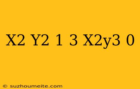 (x2+y2-1)3=x2y3=0