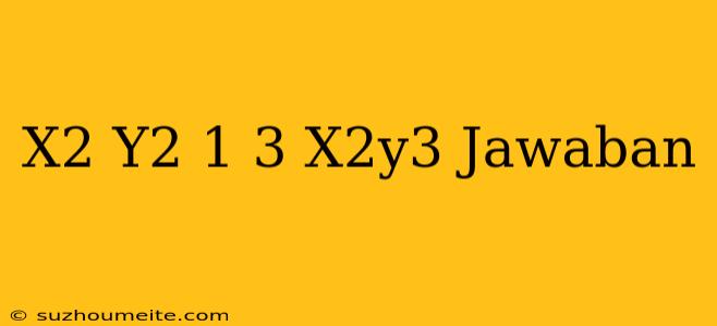 (x2+y2-1)3=x2y3 Jawaban