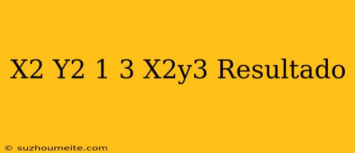 (x2+y2-1)3 =x2y3 Resultado