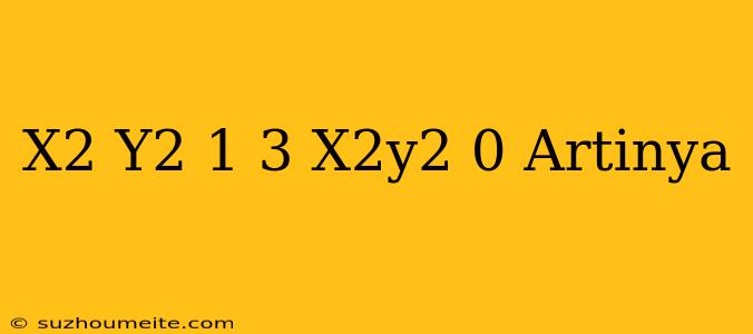 (x2+y2-1)3-x2y2=0 Artinya