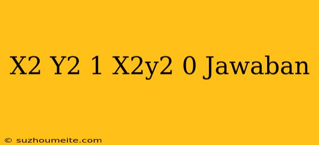 (x2+y2-1)x2y2=0 Jawaban