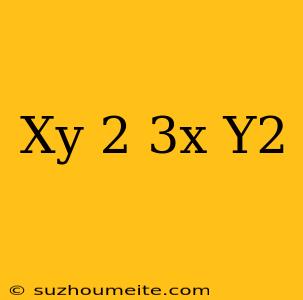 (xy)^2+3x=y^2