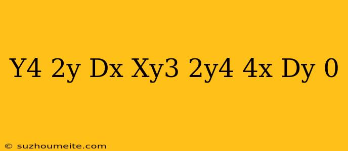 (y^4+2y)dx+(xy^3+2y^4-4x)dy=0