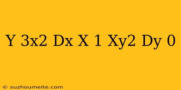 (y-3x^2)dx-x(1-xy^2)dy=0