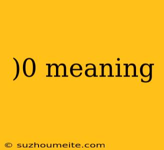 )0 Meaning