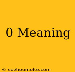 * 0/* Meaning