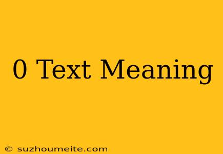 *0# Text Meaning