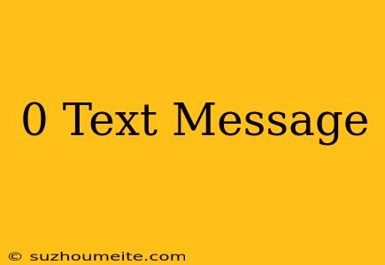 *0# Text Message