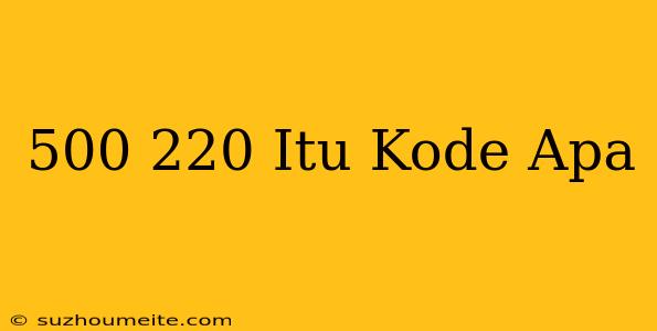 *500*220# Itu Kode Apa