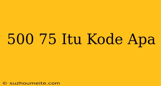 *500*75# Itu Kode Apa