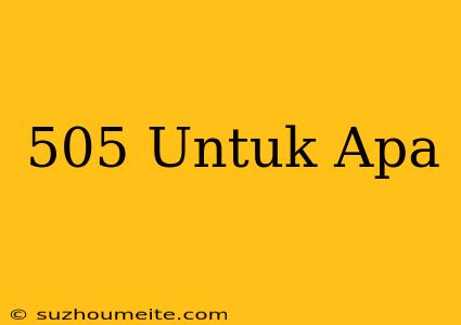 *505# Untuk Apa