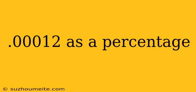 .00012 As A Percentage