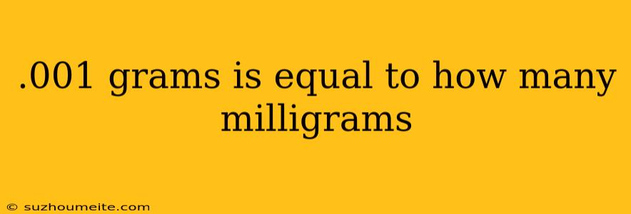 .001 Grams Is Equal To How Many Milligrams