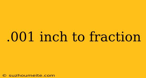 .001 Inch To Fraction