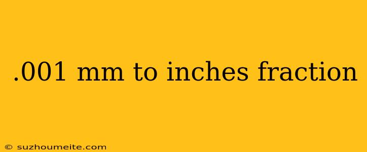 .001 Mm To Inches Fraction