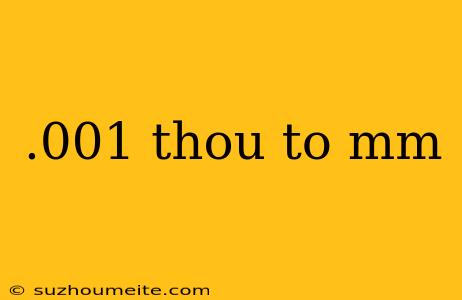 .001 Thou To Mm