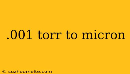 .001 Torr To Micron