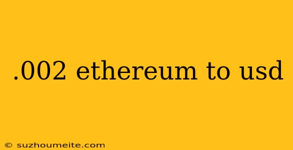 .002 Ethereum To Usd